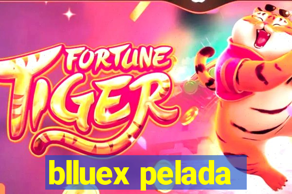 blluex pelada